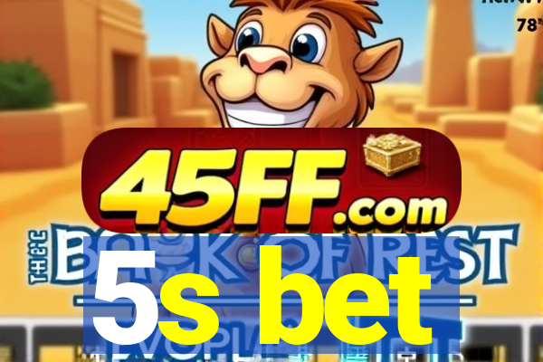 5s bet